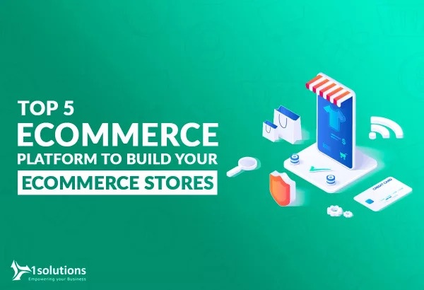 Top 5 Ecommerce Platform To Build Your Ecommerce Stores