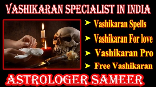 World Famous Vashikaran Specialist Astrologer Sameer